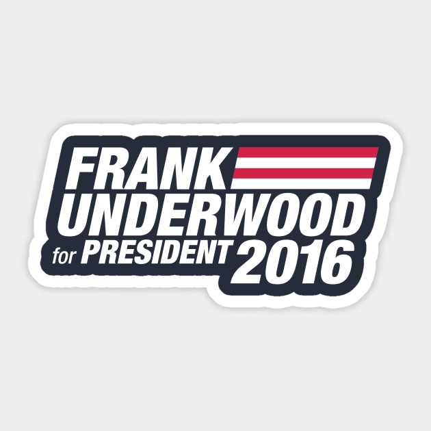 Frank Underwood for President 2016 Sticker by Artboy